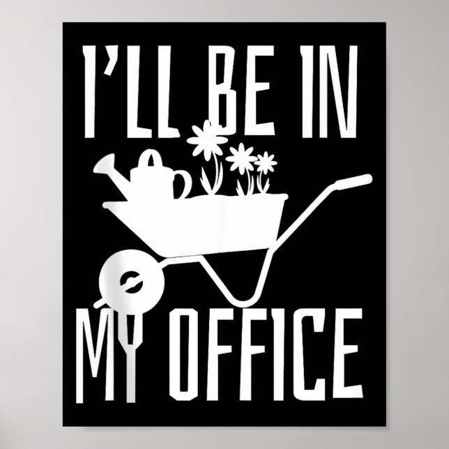 Póster Gardener Gift I'll Be In My Office Garden Plant Ga (Frente)