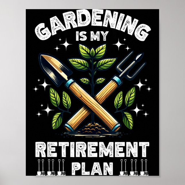 Póster Gardening Is My Retirement Plan Funny For Garden L (Frente)