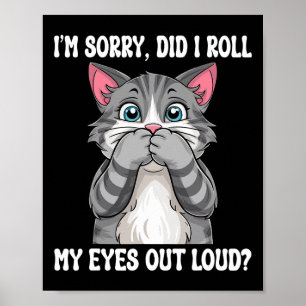 Póster Gatito Sarcástico ¿Me Arrojé Los Ojos En Alto Gato