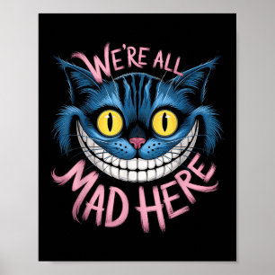 Póster Gato de Cheshire Están Todos Locos Aquí Fans de Wo
