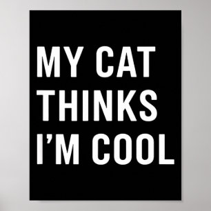 Póster Gato - Mi gato piensa que soy genial Amante de los