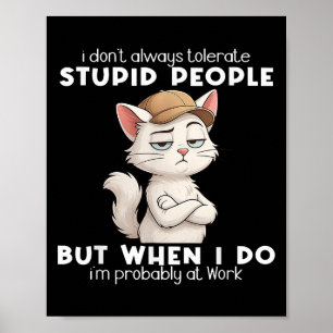 Póster Gato que no siempre tolero a la gente estúpida