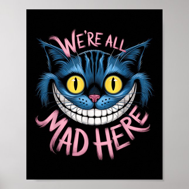 Póster Gatos de Cheshire Todos Estábamos Locos Aquí Fans  (Frente)