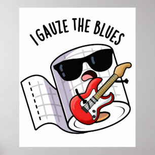 Póster Gauze The Blues Funny First Aid Pun