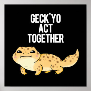 Póster Geck Yo Actúa Juntos Funny Gecko Pun Dark BG