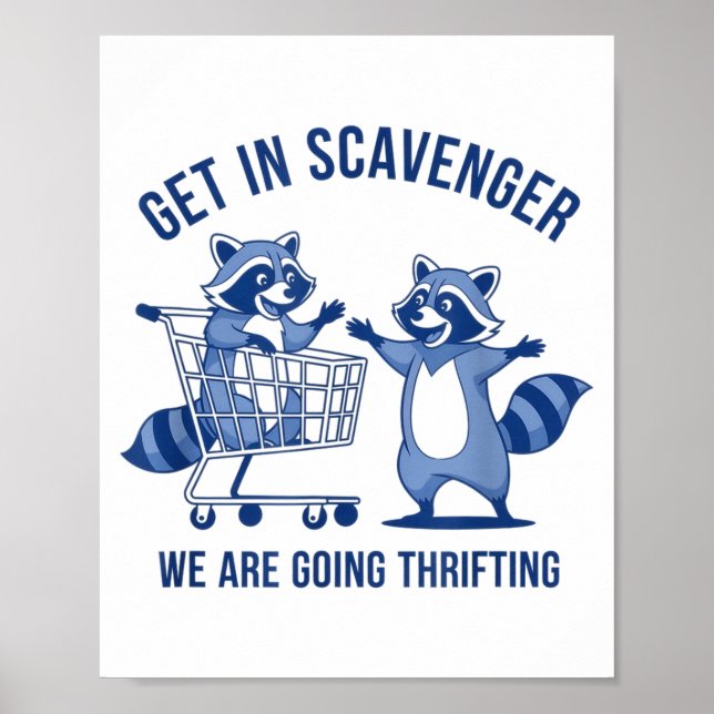 Póster Get In Scavenger We're Going Thrifting Funny Racco (Frente)