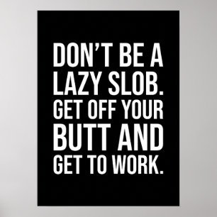 Póster Get Off Your Butt And Work - Gym, Hustle, Success