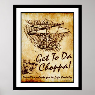Póster Get To Da Choppa - Leonardo da Vinci Helicopter