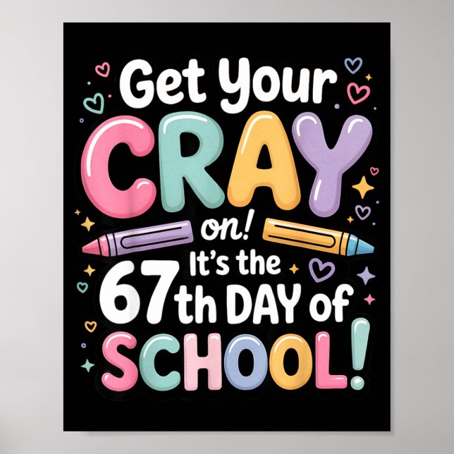 Póster Get Your Cray On It's The 67 Th Day Of School 67 M (Frente)