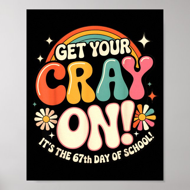 Póster Get Your Cray On It's The 67 Th Day Of School 67 M (Frente)