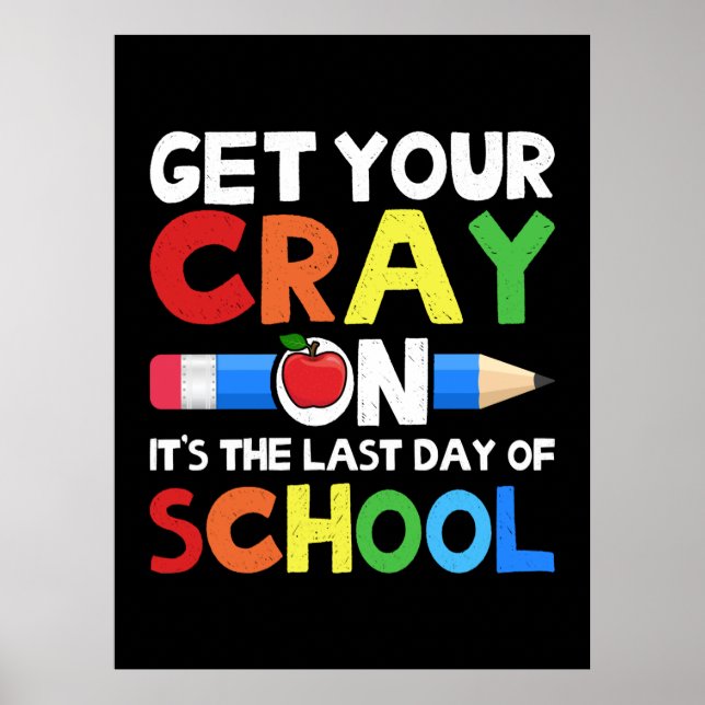 Póster Get Your Cray On Last Day Of School (Frente)