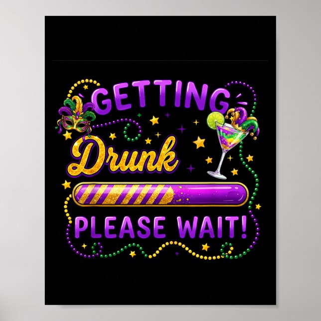 Póster Getting Drunk Please Wait Mardi Gras Carnival Drin (Frente)