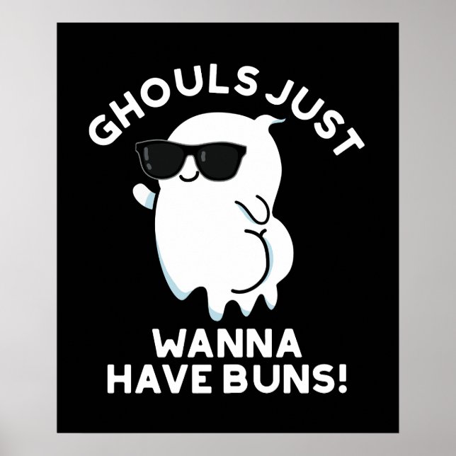Póster Ghouls Sólo Quiero Que Los Buns Fantasma Pun Dark  (Frente)