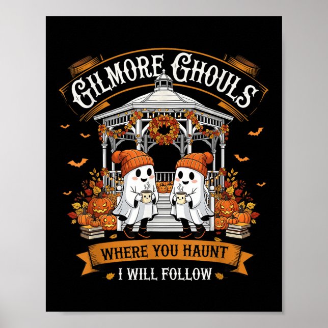 Póster Gilmore Ghouls Donde Te Tocas Seguiré A Ghost (Frente)