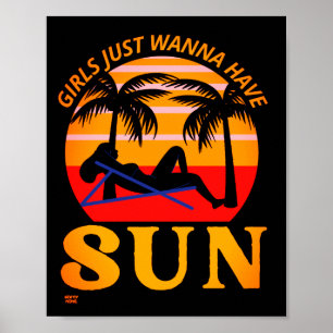 Póster "GIRLS JUST WANNA HAVE SUN" funny holiday gift    
