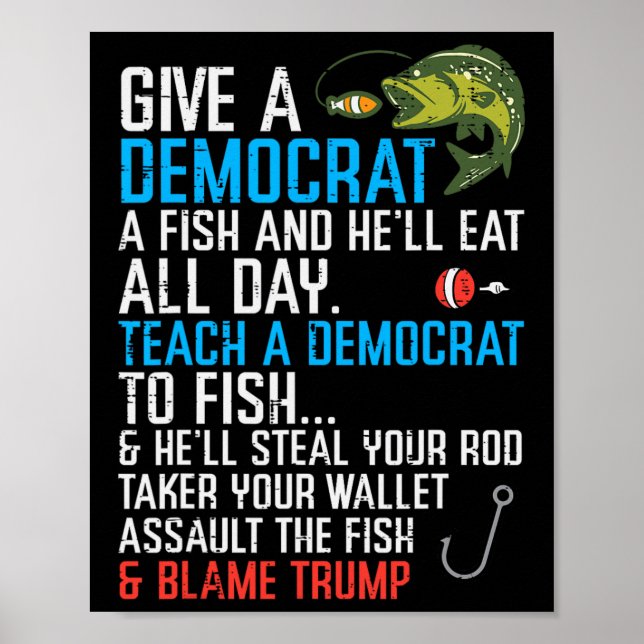 Póster Give A Democrat Fish Funny Fishing Republican Men  (Frente)