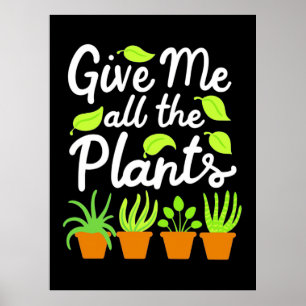 Póster Give Gardener All The Plants