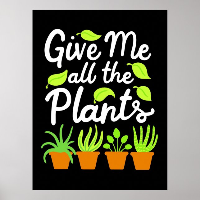 Póster Give Gardener All The Plants (Frente)
