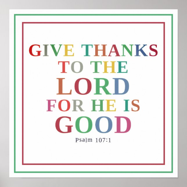 Póster Give Thanks To The Lord For He Is Good Psalm 107 1 (Frente)