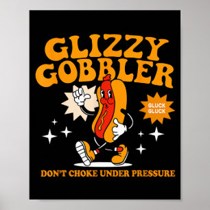 Póster Glizzy Gobbler No se Aflige Bajo Presión, Divertid