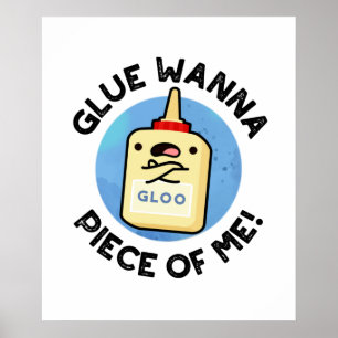 Póster Glue Wanna Piece Of Me Funny Pun