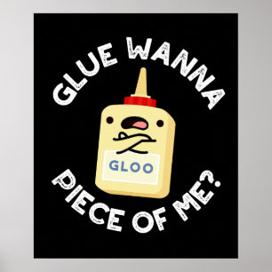 Póster Glue Wanna Piece Of Me Funny Pun Dark BG