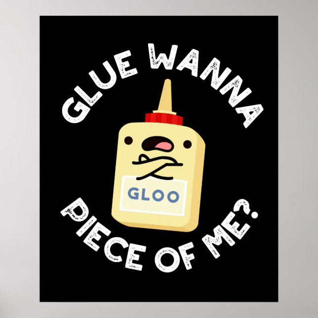 Póster Glue Wanna Piece Of Me Funny Pun Dark BG (Frente)