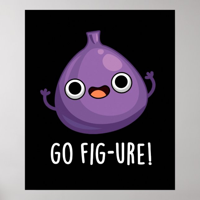 Póster Go Fig-ure Funny Fig Fruit Pun Dark BG (Frente)