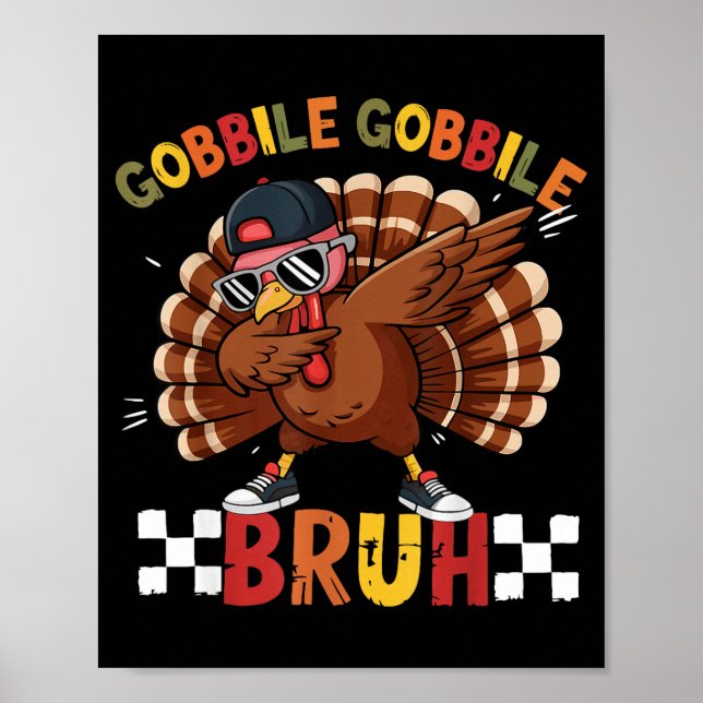 Póster Gobble Gobble Bruh Funny Thanksgiving Turkey Dab B (Frente)