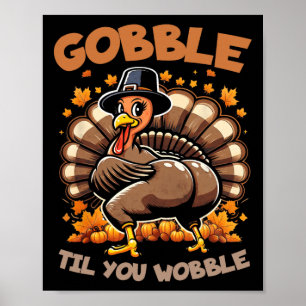 Póster Gobble hasta que tambalees feliz Día de Acción de 