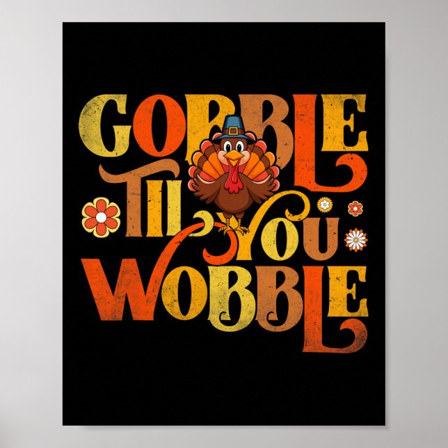 Póster Gobble Til You Wobble Cute Turkey Face Fun Thanksg (Frente)