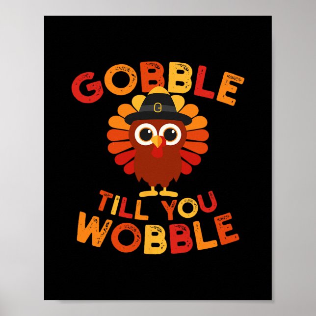 Póster Gobble Til You Wobble Funny Turkey Thanksgiving Da (Frente)