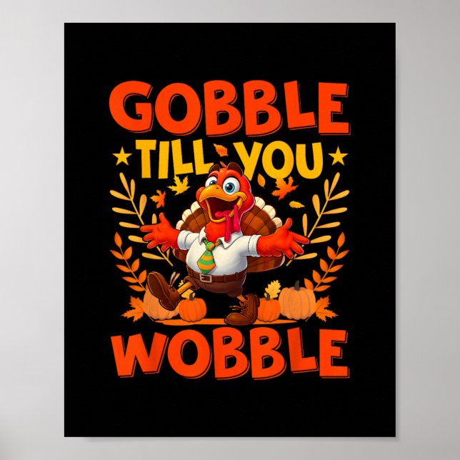 Póster Gobble Til You Wobble Funny Turkey Thanksgiving Da (Frente)