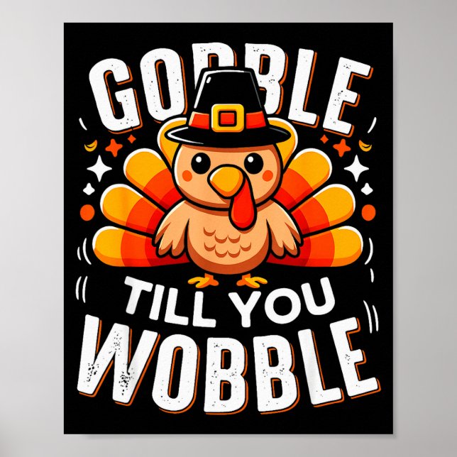 Póster Gobble Til You Wobble Funny Turkey Thanksgiving Da (Frente)