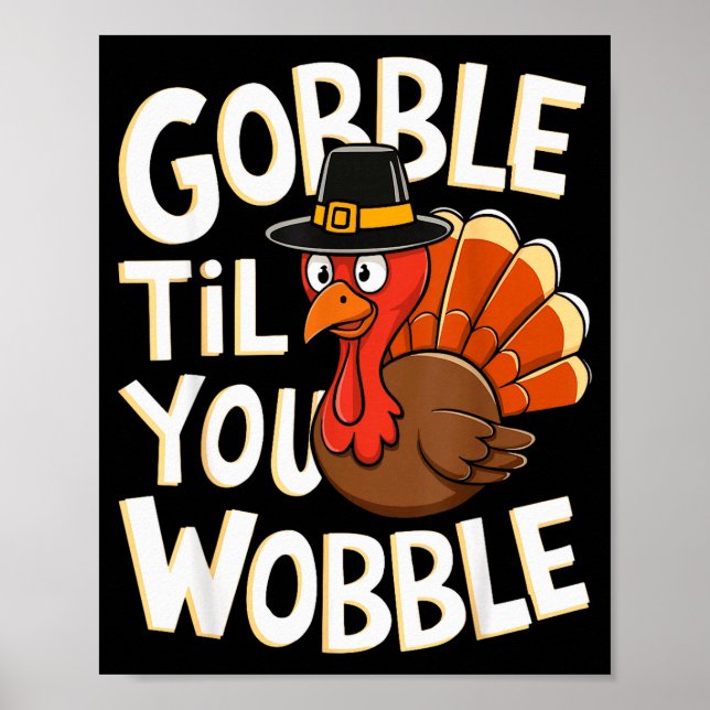 Póster Gobble Til You Wobble Shirt Gobble Gobble Thanksgi (Frente)