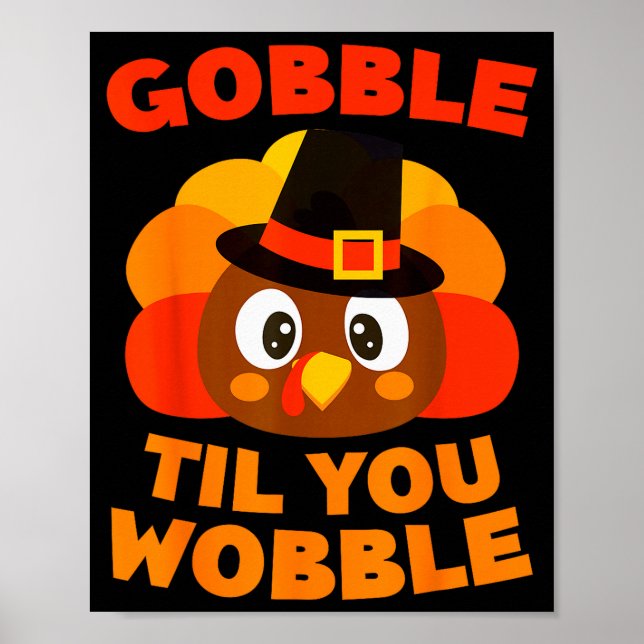 Póster Gobble Til You Wobble Shirt Men Women Kids Thanksg (Frente)