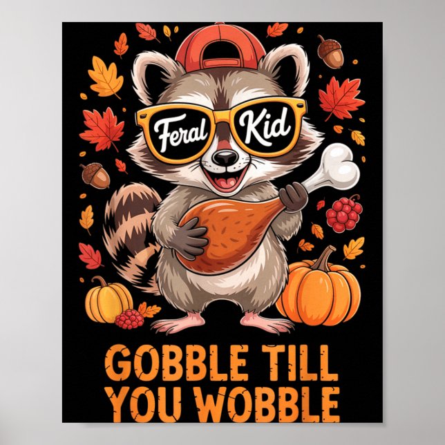 Póster Gobble Till You Wobble Funny Raccoon Feral Kid Tha (Frente)