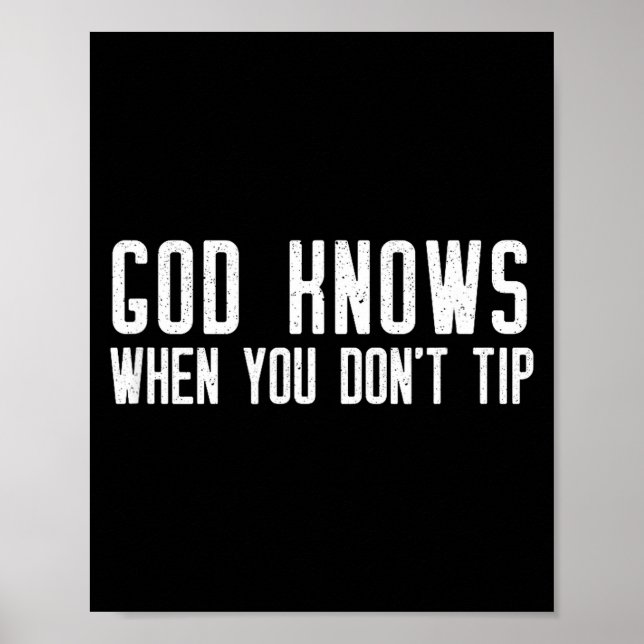 Póster God Knows When You Don't Tip - Funny Waitress Gift (Frente)