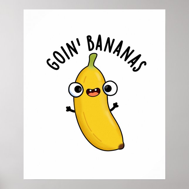 Póster Goin Bananas Funny Fruit Pun (Frente)