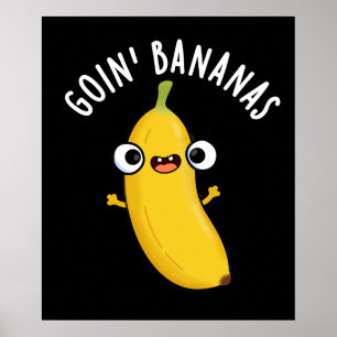 Póster Goin Bananas Funny Fruit Pun Dark BG