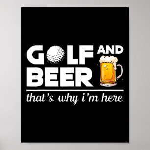 Póster Golf y cerveza, por eso estoy aquí, jugador de gol