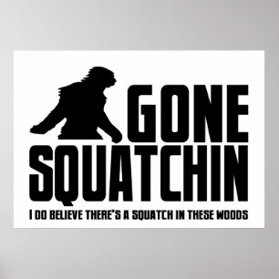 Póster Gone Squatchin - Funny Bigfoot Believer