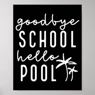 Póster Good Bye School Hello Pool Funny Teachers Summer