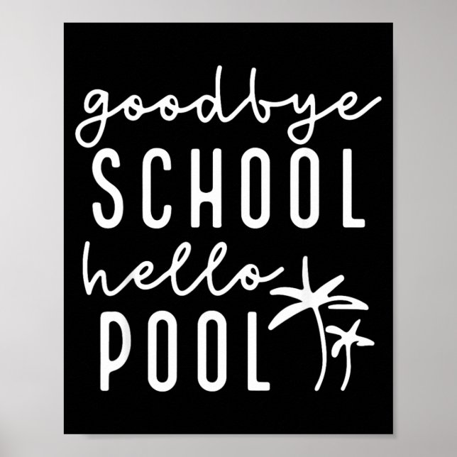 Póster Good Bye School Hello Pool Funny Teachers Summer (Frente)