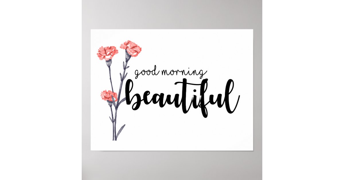 Póster Good morning beautiful with carnations Zazzle.es
