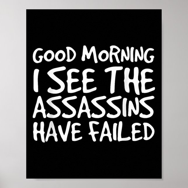 Póster Good Morning I See Theins Have Failed Shirt Funny  (Frente)
