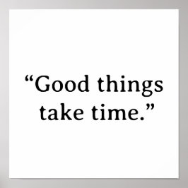 Póster Good Things Take Time Minimalist Typography