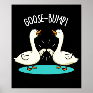Póster Goose Bump Funny Animal Pun Dark BG