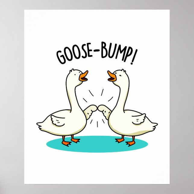 Póster Goose Bump Funny Goose Pun (Frente)