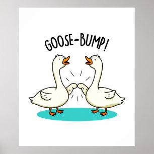 Póster Goose Bumps Funny Goose Pun